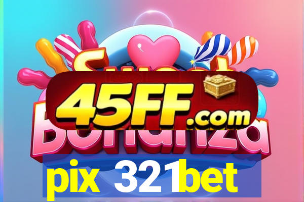 pix 321bet